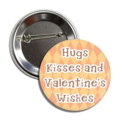 hugs and kisses and valentines wishes light orange pattern button