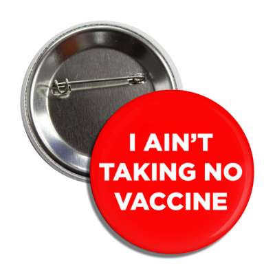 i aint taking no vaccine red button