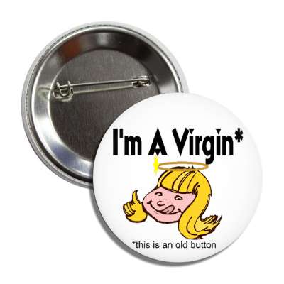 i am a virgin this is an old button button