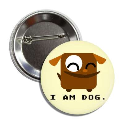 i am dog cartoon dog button