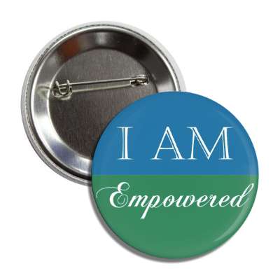 i am empowered button