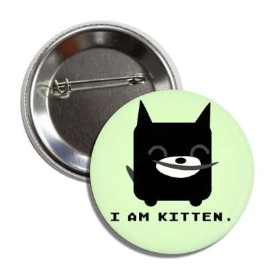 i am kitten cute cartoon button