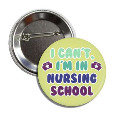 i can't, i'm in nursing school green button