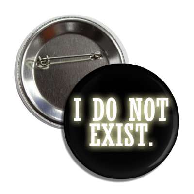 i do not exist button