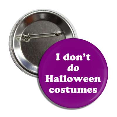 i dont do halloween costumes purple button