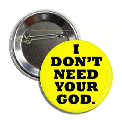 i dont need your god button