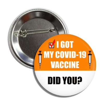 i got my covid 19 vaccine did you orange button