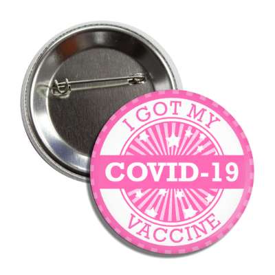 i got my covid 19 vaccine pink star burst button