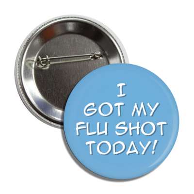 i got my flu shot today blue button