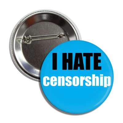 i hate censorship button