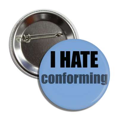 i hate conforming button