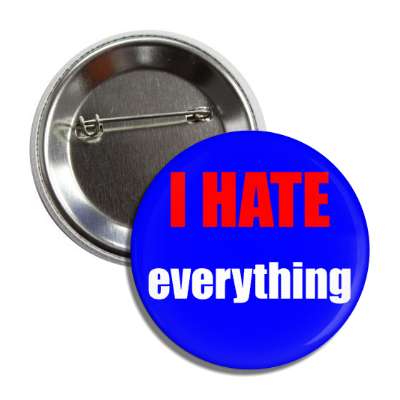 i hate everything button