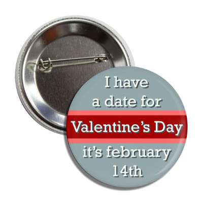 i have a date for valentines day its february 14th grey button