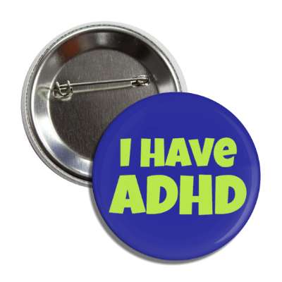 i have adhd button