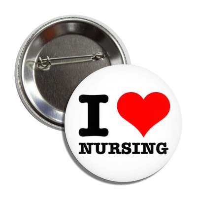 i heart nursing white button