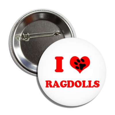 i heart ragdolls heart paw print button