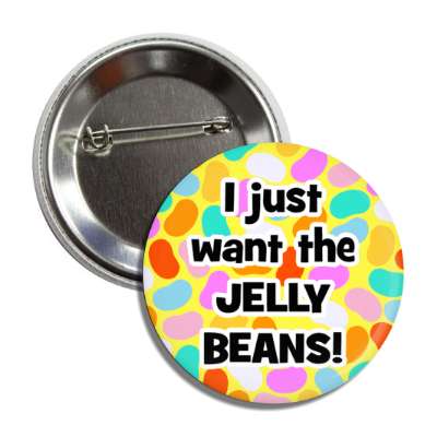 i just want the jelly beans yellow pastel button