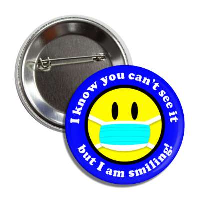 i know you cant see it but i am smiling face mask smile blue button