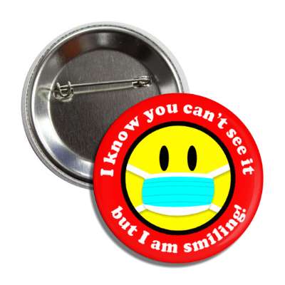 i know you cant see it but i am smiling face mask smile red button