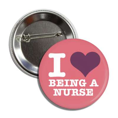 i love being a nurse heart blush button