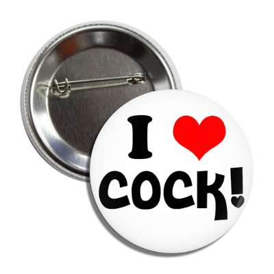 i love cock button