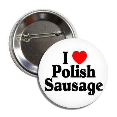 i love polish sausage button