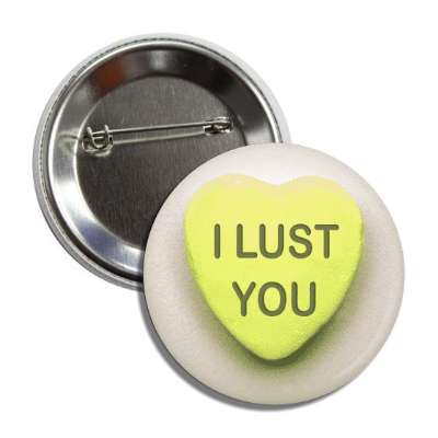 i lust you yellow heart candy button