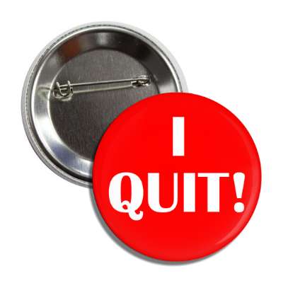 i quit button