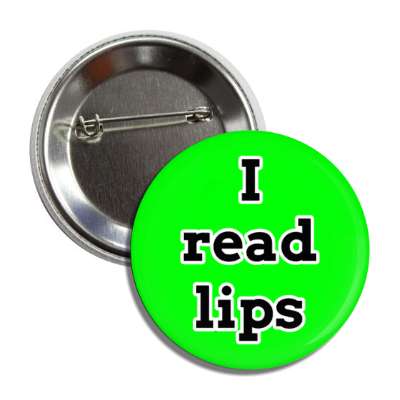 i read lips green button