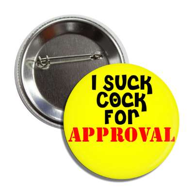 i suck cock for approval button