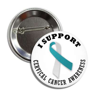 i support cervical cancer teal white awareness ribbon button