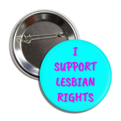i support lesbian rights magenta aqua button