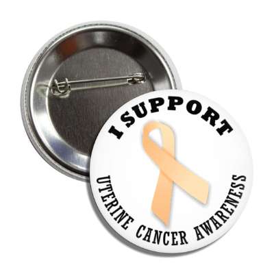 i support uterine cancer peach awareness ribbon button