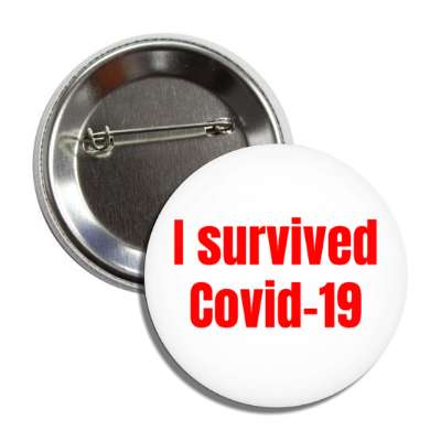 i survived covid 19 white button