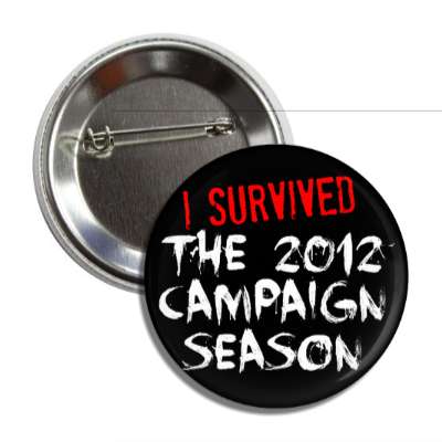 i survived the 2012 campaign season black splatter button