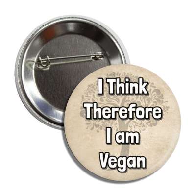 i think therefore i am vegan tan tree silhouette button