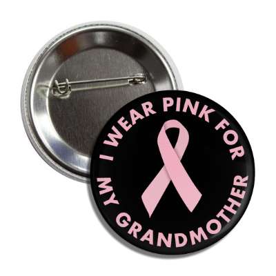 i wear pink for my grandmother breast cancer ribbon button