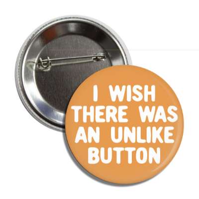 i wish there was an unlike button facebook button