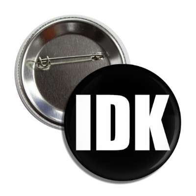 idk button