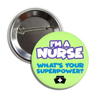 im a nurse what's your superpower green button