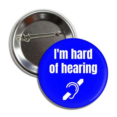 Hard of Hearing Pin Badge I'm Hard of Hearing Pin Button 