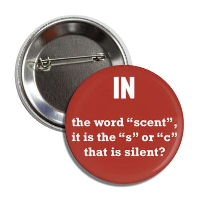 in the word scent is it the s or c that is silent button