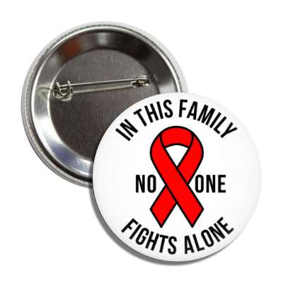 in this family no one fights alone aids awareness ribbon white button