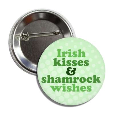 irish kisses and shamrock wishes button