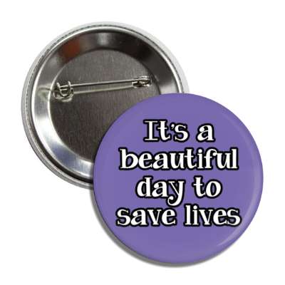 it's a beautiful day to save lives purple button
