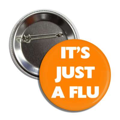 its just a flu orange button