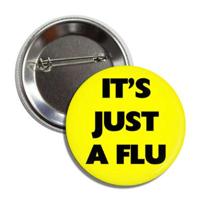 its just a flu yellow button