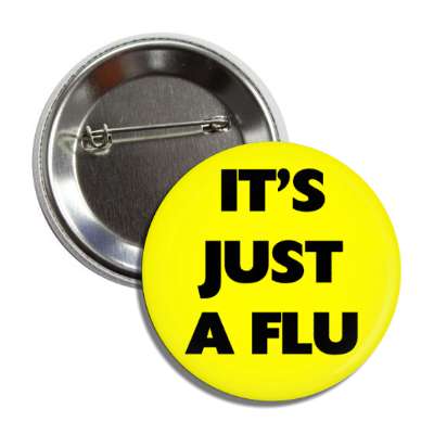 its just a flu yellow button