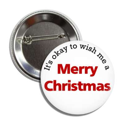 its okay to wish me a merry christmas white red button