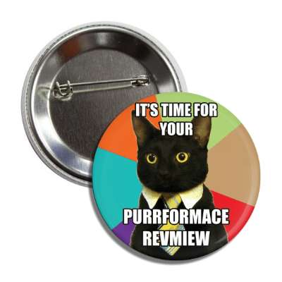 its time for your purrformance revmiew business cat button